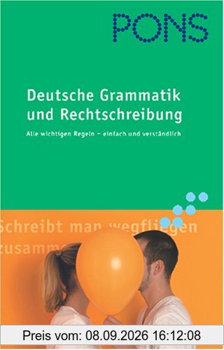 PONS Deutsche Grammatik und Rechtschreibung. Alle wichtigen Regeln einfach erklärt für jedermann