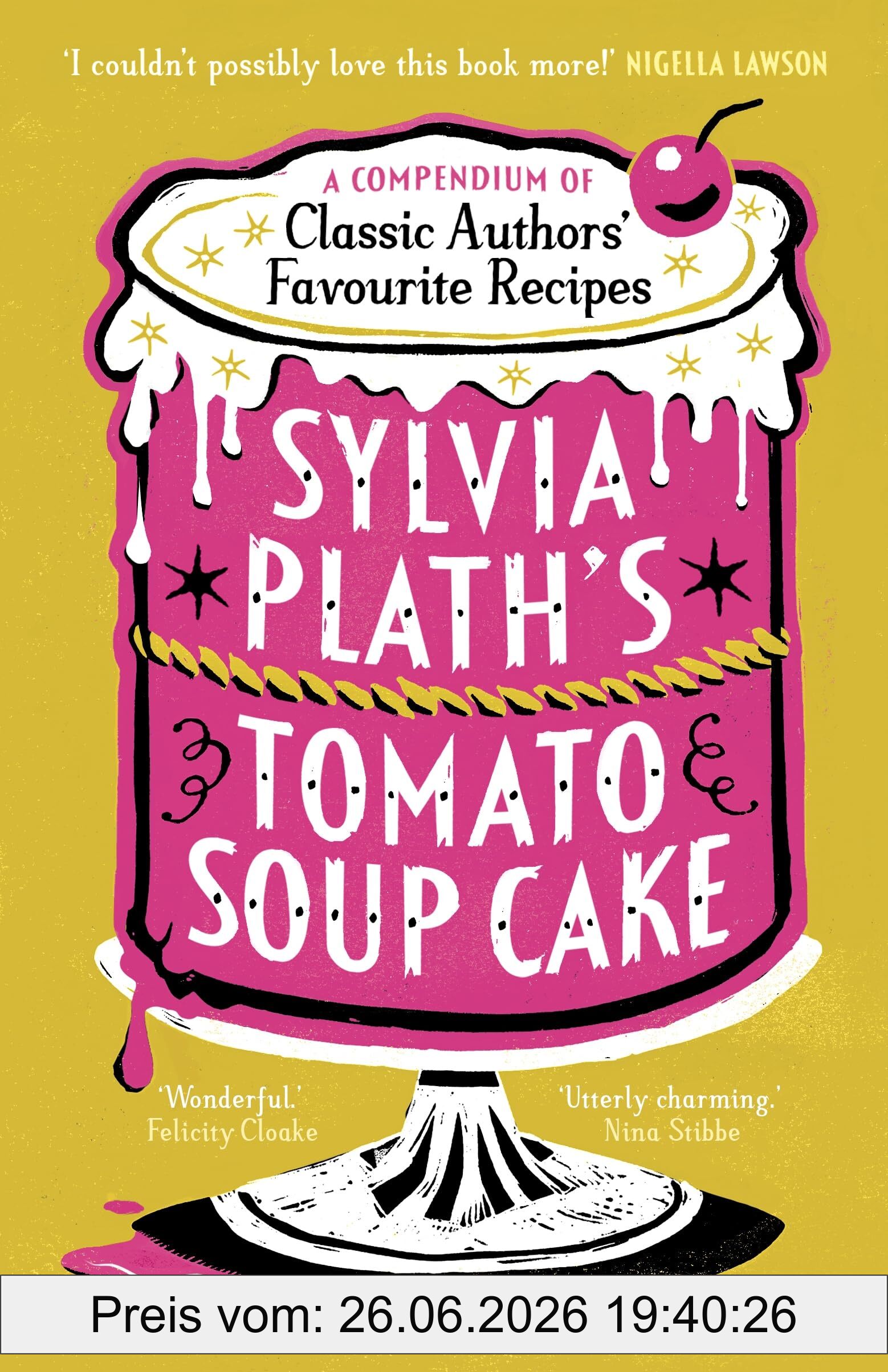 Various Sylvia Plath's Tomato Soup Cake, A Compendium Of Classic Authors' Favourite Recipes