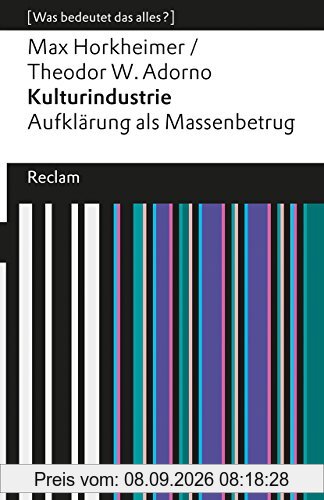 Kulturindustrie: Aufklärung als Massenbetrug (Was bedeutet das alles?) (Reclams Universal-Bibliothek)