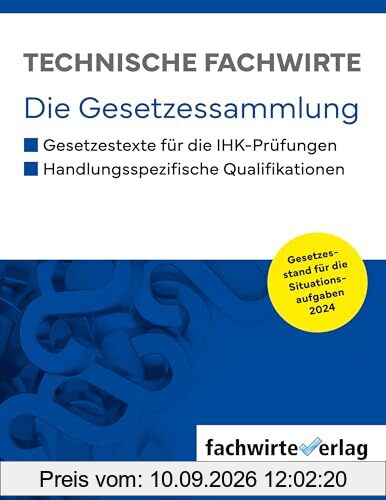 Technische Fachwirte: Die Gesetzessammlung für die IHK-Prüfungen 2024