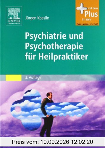 Psychiatrie und Psychotherapie für Heilpraktiker: Mit Zugang zum Elsevier-Portal