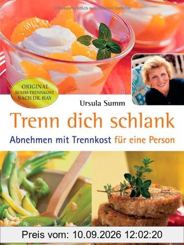 Trenn Dich schlank: Abnehmen mit Trennkost für eine Person