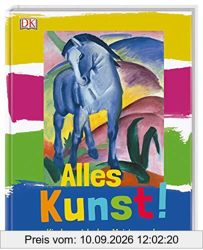 Alles Kunst!: Kinder entdecken Meisterwerke. Mit einem Vorwort vom MPZ (Museumspädagogisches Zentrum)