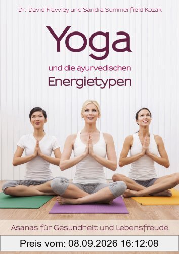 Yoga und die ayurvedischen Energietypen: Asanas für Gesundheit und Lebensfreude