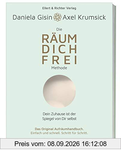 Die RÄUM DICH FREI Methode: Das Original Aufräumhandbuch. Einfach und schnell. Schritt für Schritt