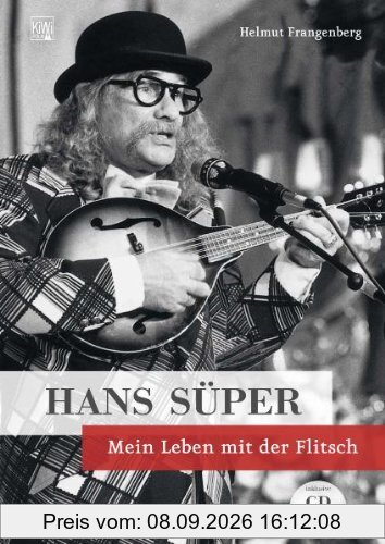 Hans Süper: Mein Leben mit der Flitsch Inklusive CD mit Klassikern und unveröffentlichen Liedern.: Mein Leben mit der Flitsch - mit Audio-CD
