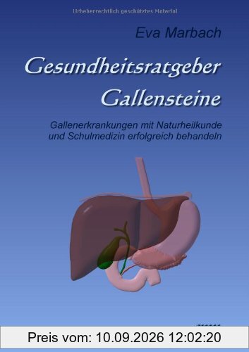 Gesundheitsratgeber Gallensteine: Gallenerkrankungen mit Naturheilkunde und Schulmedizin erfolgreich behandeln