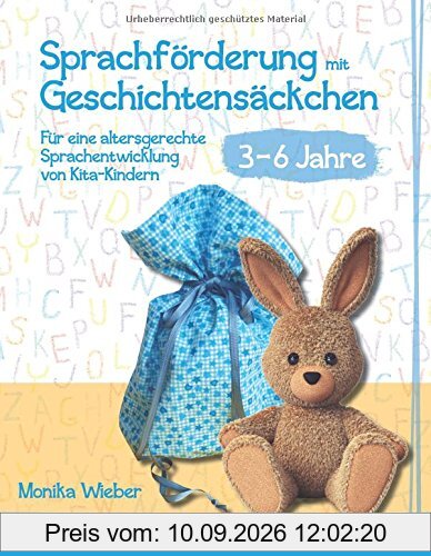 Sprachförderung mit Geschichtensäckchen (3-6): Für eine altersgerechte Sprachentwicklung von Kita-Kindern (3?6 Jahre)