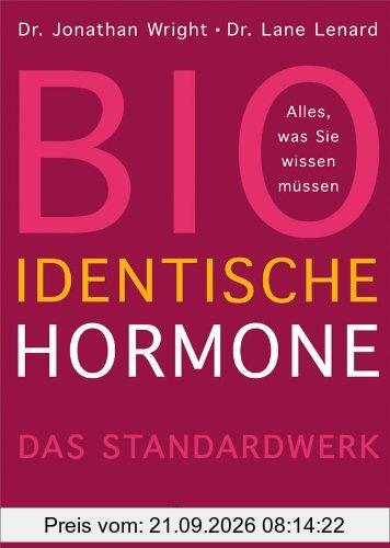 Bioidentische Hormone: Alles, was Sie wissen müssen Das Standardwerk