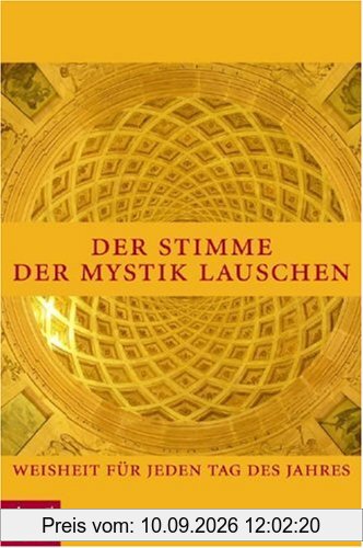 Der Stimme der Mystik lauschen. Weisheit für jeden Tag des Jahres