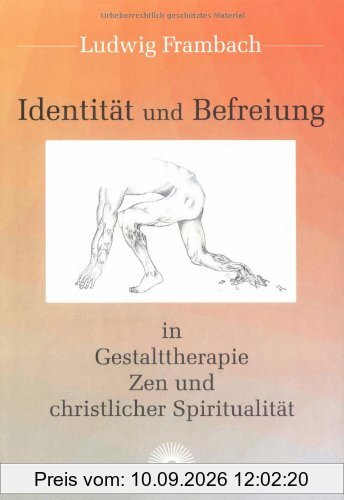 Identität und Befreiung in Gestalttherapie, Zen und christlicher Spiritualität