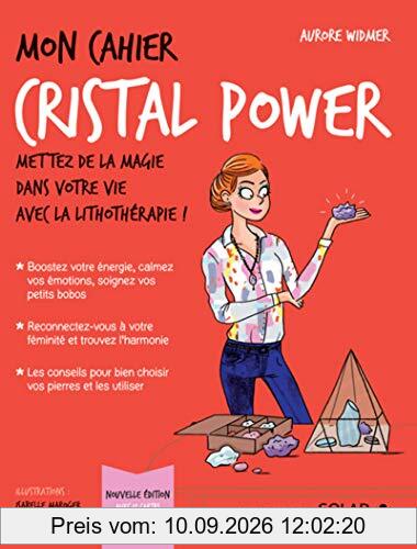 Mon cahier cristal power : mettez de la magie dans votre vie avec la lithothérapie !