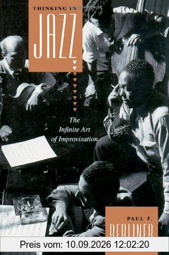 Thinking in Jazz: The Infinite Art of Improvisation (Chicago Studies in Ethnomusicology)
