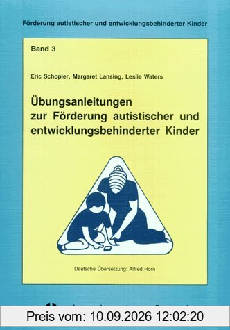 Förderung autistischer und entwicklungsbehinderter Kinder, Bd.3, Übungsanleitungen zur Förderung autistischer und entwicklungsbehinderter Kinder: ... Mitarbeitern und Eltern des TEACCH-Programms