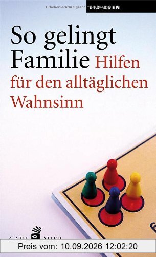 So gelingt Familie. Hilfen für den alltäglichen Wahnsinn