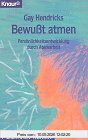 Bewußt atmen. Persönlichkeitsentwicklung durch Atemarbeit (Knaur Taschenbücher. Alternativ Heilen)