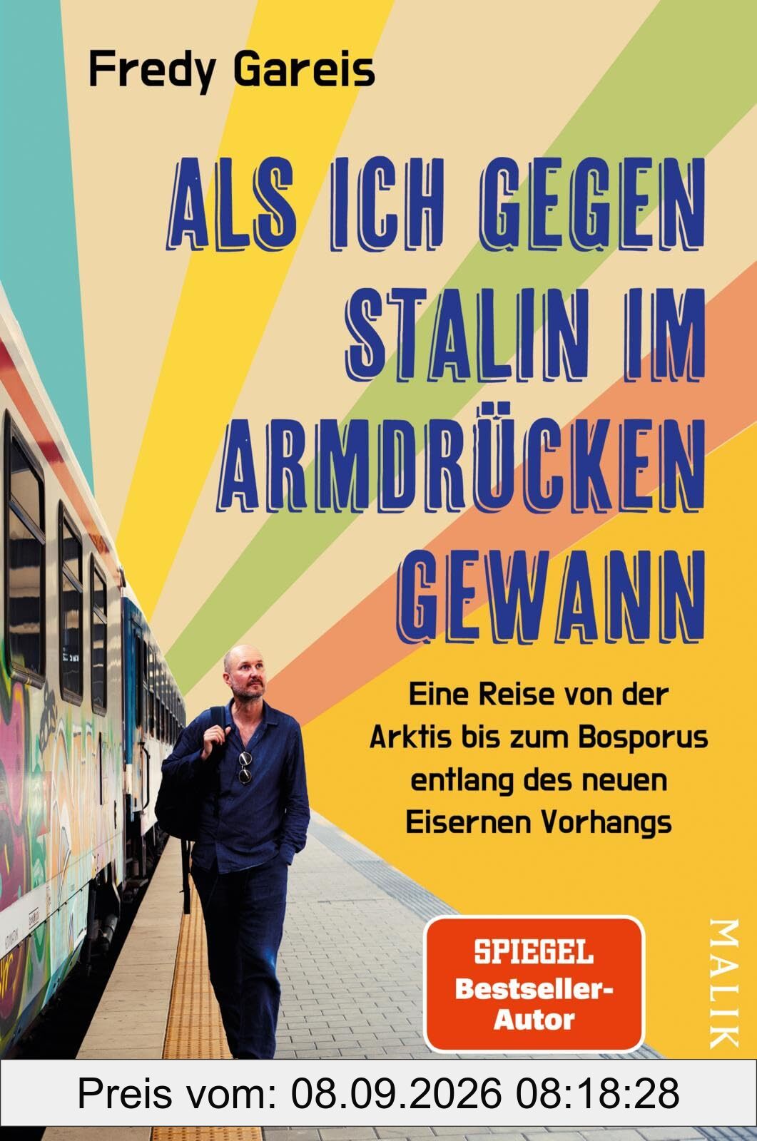 Als ich gegen Stalin im Armdrücken gewann: Eine Reise von der Arktis bis zum Bosporus entlang des neuen Eisernen Vorhangs | 11 Länder, 8000 Kilometer ... Reisebericht über Russlands Nachbarn