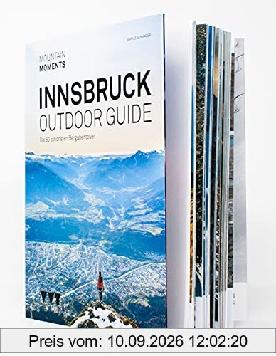 Outdoor Guide Innsbruck: Die 60 schönsten Bergabenteuer