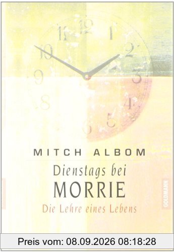Dienstags bei Morrie. Die Lehre eines Lebens