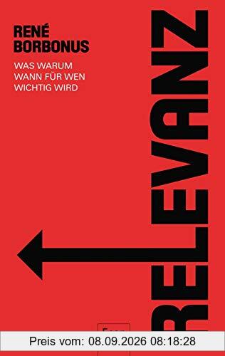 Relevanz: Was, warum, wann, für wen wichtig wird