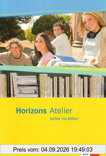 Horizons Atelier. Sicher ins Abitur. Arbeitsheft mit CD-Rom