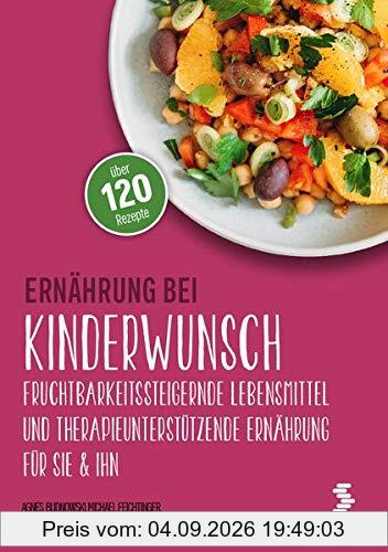 Ernährung bei Kinderwunsch: Fruchtbarkeitssteigernde Lebensmittel und therapieunterstützende Ernährung für sie & ihn (maudrich.gesund essen)