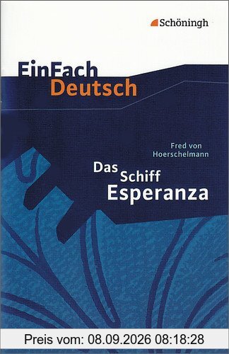 EinFach Deutsch Textausgaben: Fred von Hoerschelmann: Das Schiff Esperanza - Hörspiel: Klassen 8 - 10: Klasse 8 - 10
