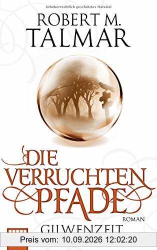Gilwenzeit: Die verruchten Pfade: Gilwenzeit, Bd. 3. Roman
