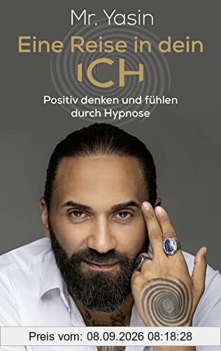 Eine Reise in dein Ich: Positiv denken und fühlen durch Hypnose
