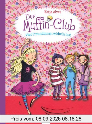 Vier Freundinnen wirbeln los!: Der Muffin-Club (Band 2)
