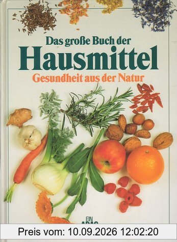 Das große Buch der Hausmittel. Gesundheit aus der Natur