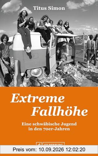 Biografie – Extreme Fallhöhe: Eine schwäbische Jugend in den 70er-Jahren. Erinnerungen an die Siebziger – eine Autobiografie von Titus Simon