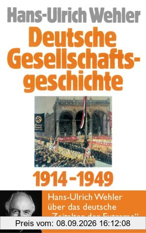 Deutsche Gesellschaftsgeschichte Bd. 4: Vom Beginn des Ersten Weltkrieges bis zur Gründung der beiden deutschen Staaten 1914-1949: Vom Beginn des ... Gründung der beiden deutschen Staaten: Band 4
