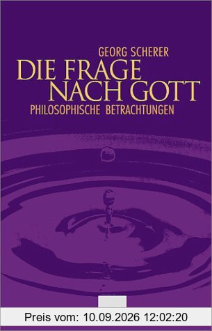 Die Frage nach Gott: Philosophische Betrachtungen