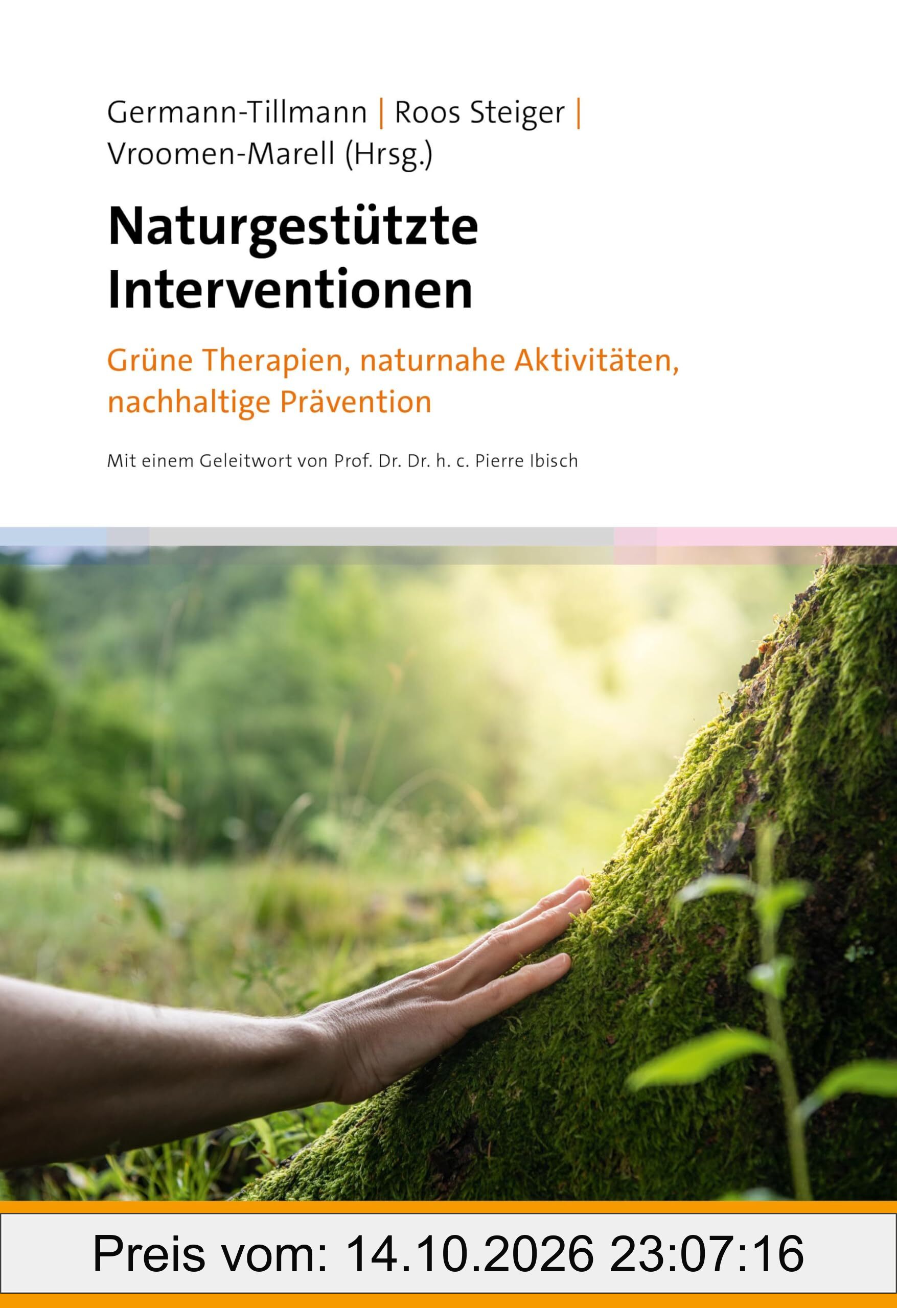 Naturgestützte Interventionen: Grüne Therapien, naturnahe Aktivitäten, nachhaltige Prävention