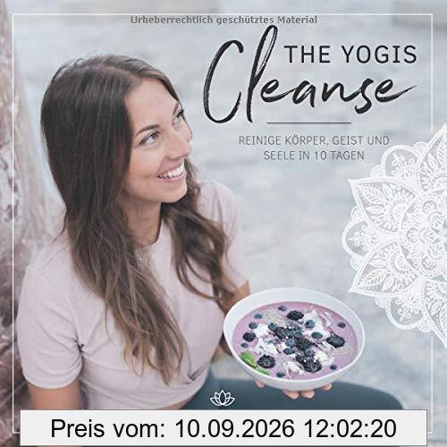 The Yogis Cleanse: Reinige Körper, Geist und Seele in 10 Tagen