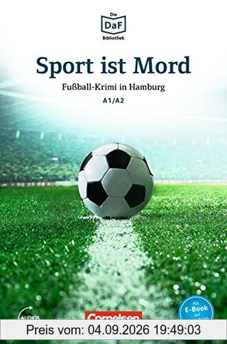 Die DaF-Bibliothek: A1-A2 - Sport ist Mord: Fußball-Krimi in Hamburg. Lektüre