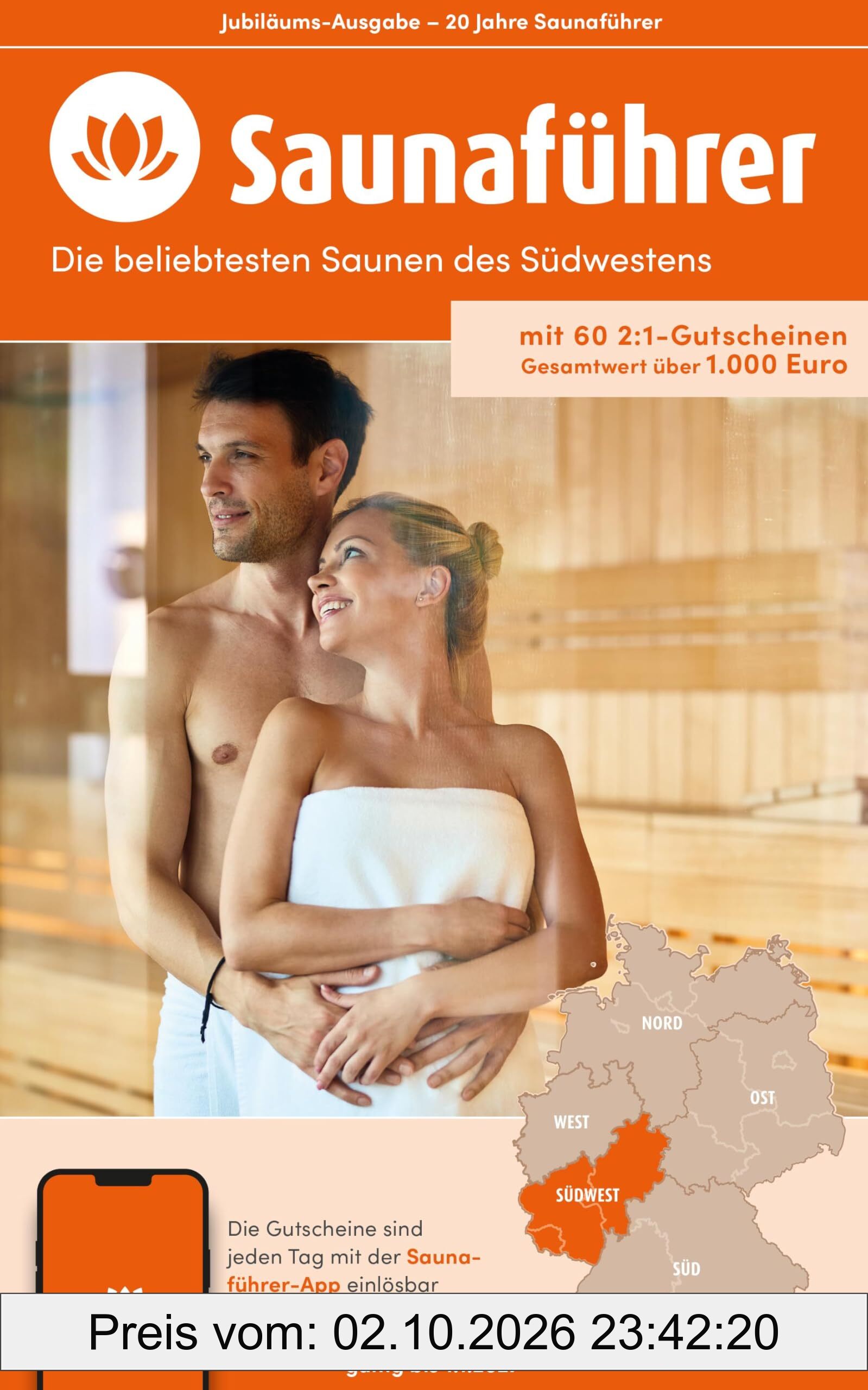 Südwesten Saunaführer - Die 60 beliebtesten Saunen für den Südwesten: mit mehr als 60 2:1-Gutscheinen für Hessen, Rheinland-Pfalz und das …
