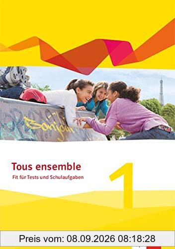 Tous ensemble 1: Fit für Tests und Schulaufgaben mit Audios online 1. Lernjahr (Tous ensemble. Ausgabe Bayern ab 2019)