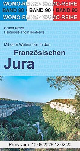 Mit dem Wohnmobil in den Französischen Jura (Womo-Reihe, Band 90)