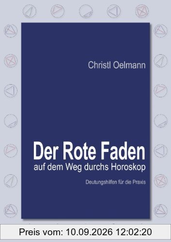 Der Rote Faden auf dem Weg durchs Horoskop: Deutungshilfen für die Praxis