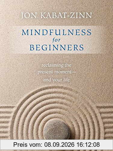 Mindfulness for Beginners: Reclaiming the Present Moment - and Your Life