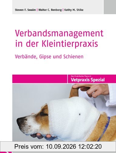 Verbandsmanagement in der Kleintierpraxis: Verbände, Gipse und Schienen