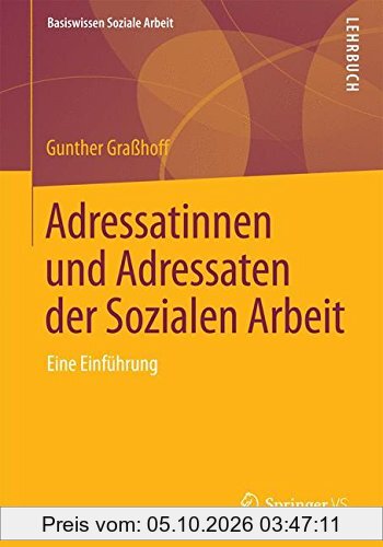 Adressatinnen und Adressaten der Sozialen Arbeit: Eine Einführung (Basiswissen Soziale Arbeit)