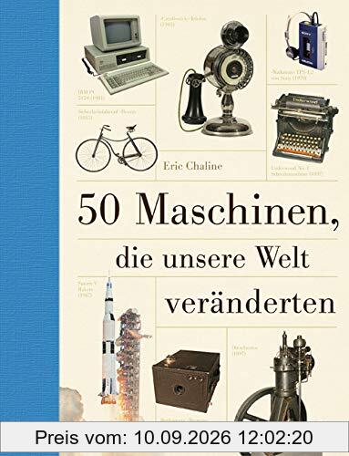 50 Maschinen, die unsere Welt veränderten
