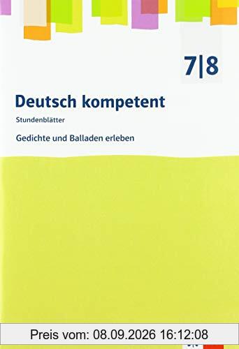 Gedichte und Balladen erleben: Stundenblätter mit Downloadpaket Klasse 7/8 (Stundenblätter Deutsch)