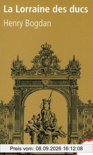 La Lorraine des ducs : sept siècles d'histoire