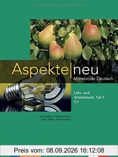 Aspekte neu C1 : Mittelstufe Deutsch : Lehr- und Arbeitsbuch. Vol. 1