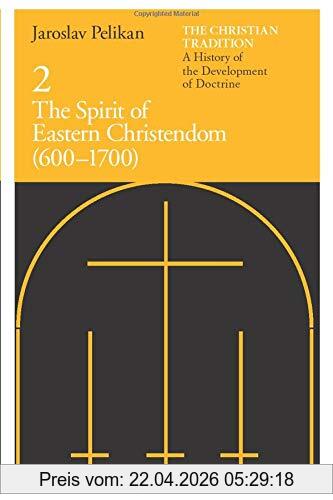 Jaroslav Pelikan The Christian Tradition, A History Of The Development Of Doctrine, Volume 2, The Spirit Of Eastern Christendom (600-1700) (The Christian Tradition,