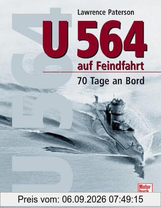 U 564 auf Feindfahrt: 70 Tage an Bord
